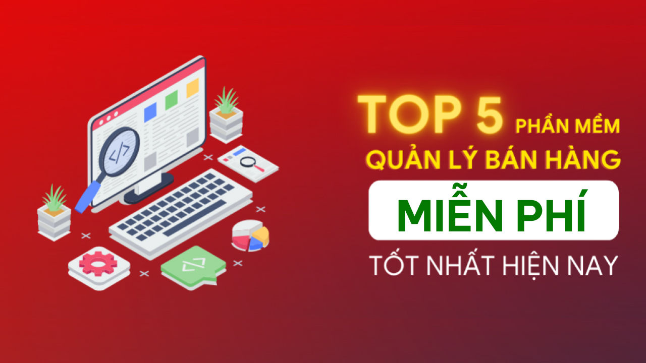 Top 5 phần mềm quản lý bán hàng tốt nhất 2023
